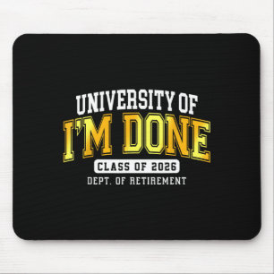 University Of I'm Done Cl 2026 Retired Teacher Ret Mouse Pad