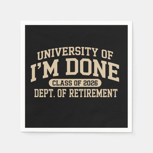 University Of I'm Done Class Of 2026 Retirement Napkin (Front)