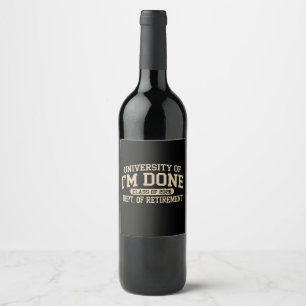 University Of I'm Done Class Of 2026 Retirement Wine Label