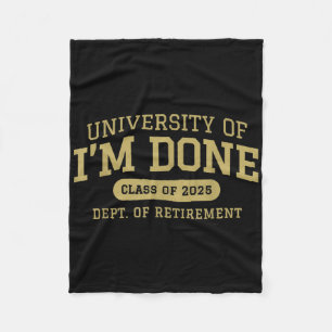 University Of Im Done Retirement Funny Career Grad Fleece Blanket