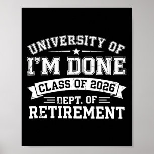 University Of Im Done Retirement Graduation 2026 H Poster
