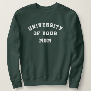 University of Your Mum Sweatshirt