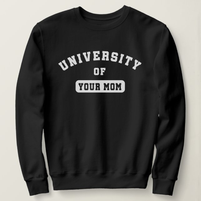University of Your Mum Sweatshirt (Design Front)