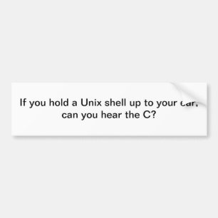 Unix shell to your ear - bumper sticker