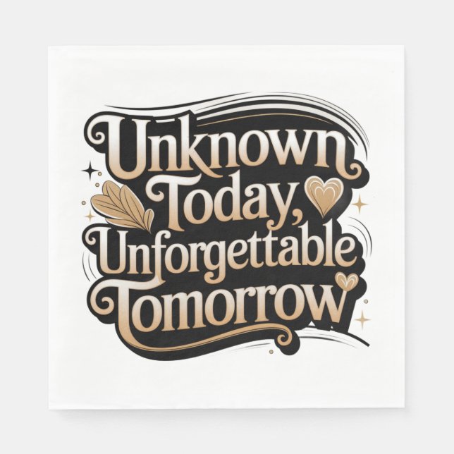 Unknown Today, Unforgettable Tomorrow Napkin (Front)