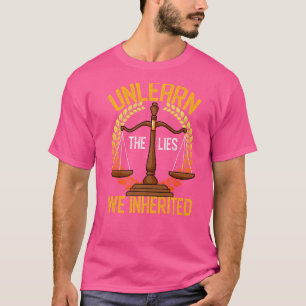 Unlearn The Lies We Inherited Anti Racism Activist T-Shirt
