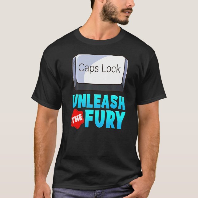 Unleash The Fury Caps Lock Keyboard Warrior T-Shirt (Front)