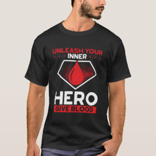 Unleash Your Inner Hero Give Blood Blood Donor T-Shirt
