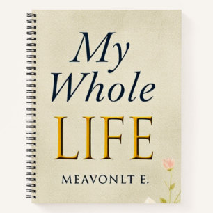 Unleash Your Story: My Whole Life Notebook