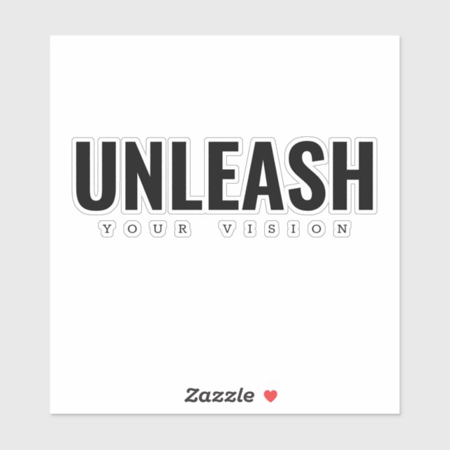 Unleash your vision cut sticker (Sheet)