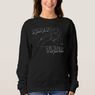 Unless I Sit On Your Face My Weight Isn t Your Bus Sweatshirt