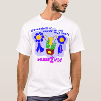 Unless I Win! T-Shirt