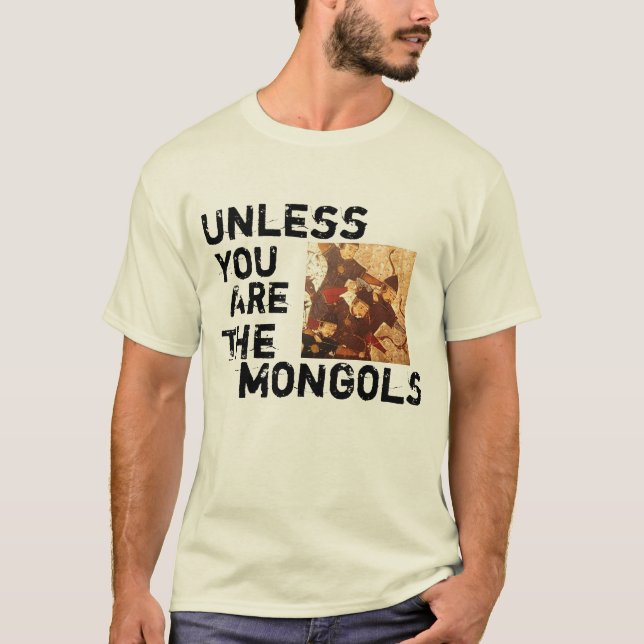 Unless You Are The Mongols T-Shirt (Front)