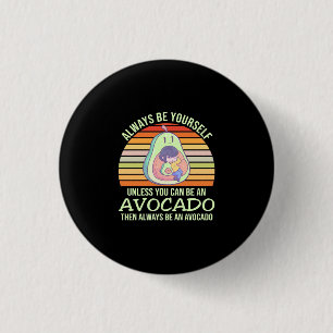 Unless You Can Be An Avocado 3 Cm Round Badge