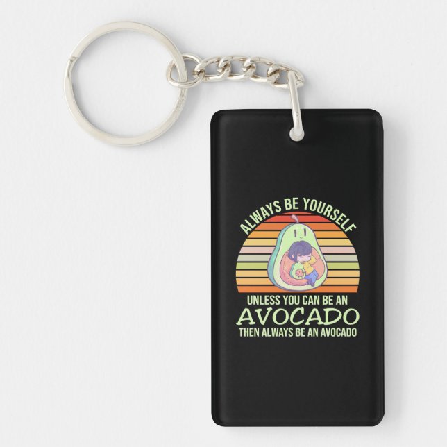 Unless You Can Be An Avocado Key Ring (Front)