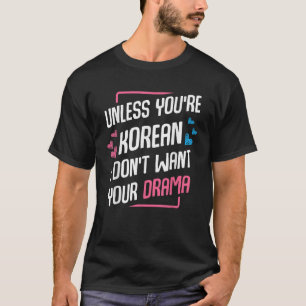 Unless You re Korean K Drama Fan Korea Saranghae L T-Shirt