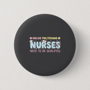 Unlike Liticians Nurses Need To Be Qualified Quote 6 Cm Round Badge