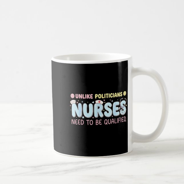 Unlike Liticians Nurses Need To Be Qualified Quote Coffee Mug (Right)