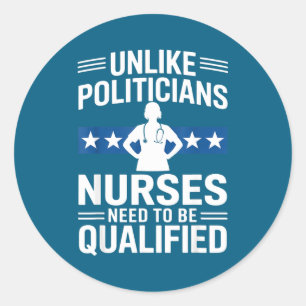 Unlike Liticians Nurses Need To Be Qualified Sarca Classic Round Sticker