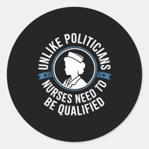 Unlike Liticians Nurses Need To Be Qualified Sarca Classic Round Sticker