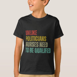 Unlike Liticians Nurses Need To Be Qualified Sarca T-Shirt