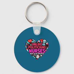 Unlike Politicians Nurses Need Qualified Key Ring