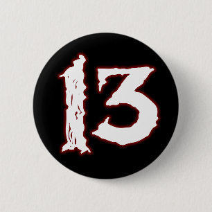 UNLUCKY NUMBER 13! 6 CM ROUND BADGE