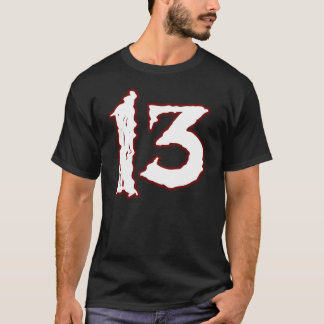 UNLUCKY NUMBER 13! T-Shirt