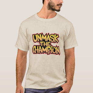 Unmask the Champion T-Shirt