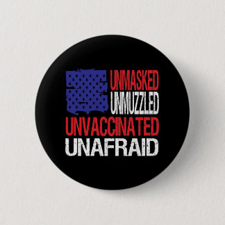 Unmasked Unmuzzled Unvaccinated Unafraid 6 Cm Round Badge