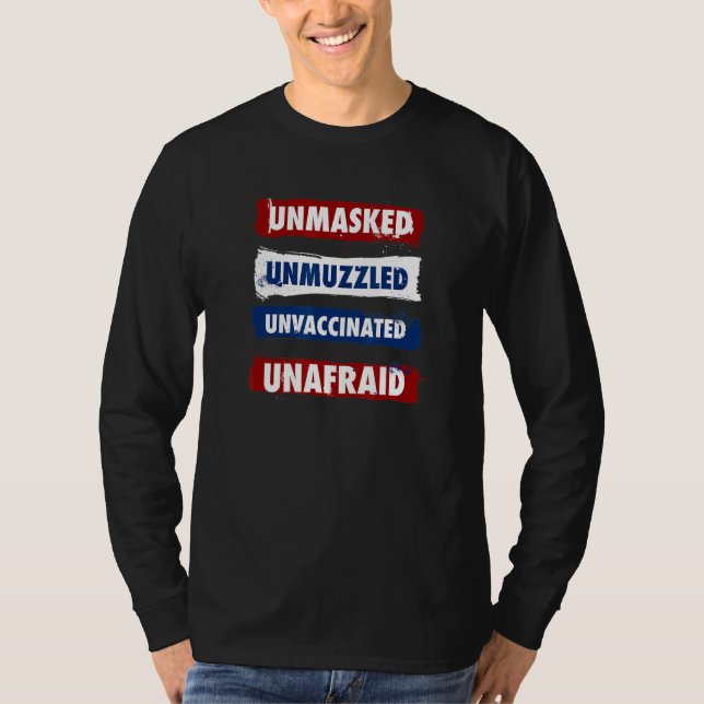 Unmasked Unmuzzled Unvaccinated Unafraid Antimask  T-Shirt (Front)