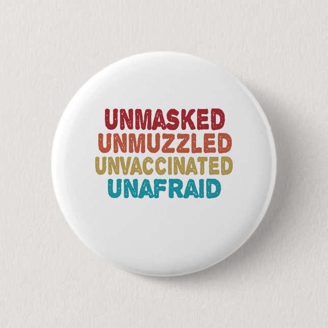 Unmasked Unmuzzled Unvaccinated Unafraid Funny 6 Cm Round Badge (Front)