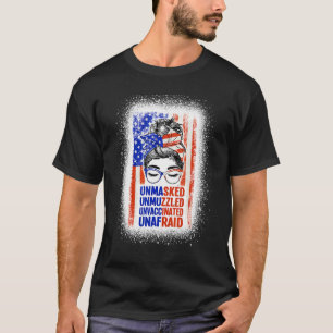 Unmasked Unmuzzled Unvaccinated Unafraid Messy Bun T-Shirt