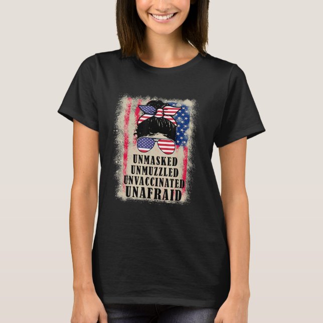 Unmasked Unmuzzled Unvaccinated Unafraid T-Shirt (Front)