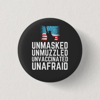 Unmasked Unmuzzled Unvaccinated Unafraid T-Shirt 3 Cm Round Badge