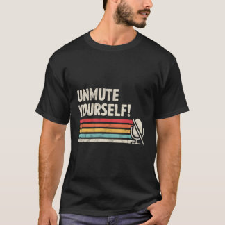 Unmute Yourself Funny Teacher Gift Virtual Class M T-Shirt