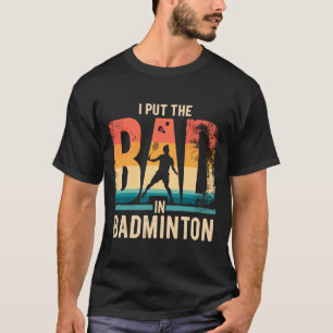 unny Badminton T-Shirt – Humourous Tee for Badmint