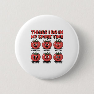 Unny Tomato Things I Do In My Spare Time Humour De 6 Cm Round Badge