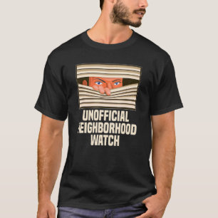 Unofficial Neighbourhood Watch Nosy Neighbour T-Shirt