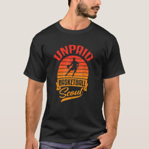 Unpaid Basketball Scout Retro Fan Of League Player T-Shirt