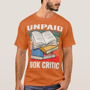 Unpaid Book Critic Funny Book Reader Bookworm Vin T-Shirt