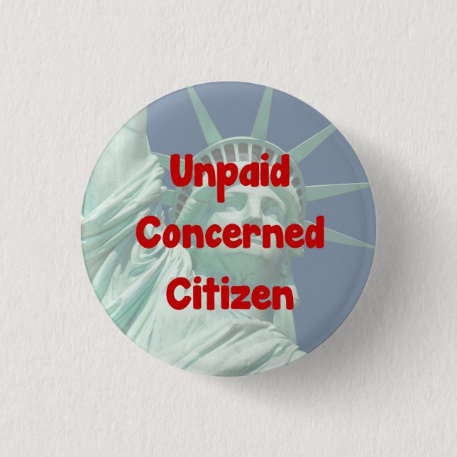 Unpaid Concerned Citizen 3 Cm Round Badge (Front)