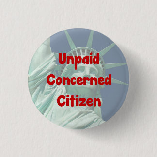 Unpaid Concerned Citizen 3 Cm Round Badge