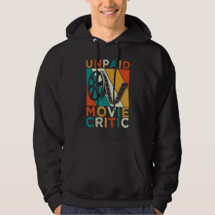 Unpaid Movie Critic Film Cinema Motion Picture Fan Hoodie