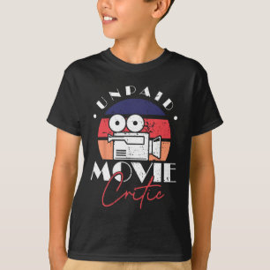 Unpaid Movie Critic Film Director Filmmaker Themed T-Shirt