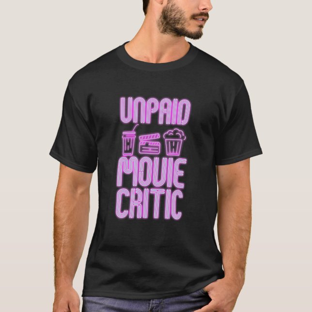 Unpaid Movie Critic For Movie Buffs Designs T-Shirt (Front)