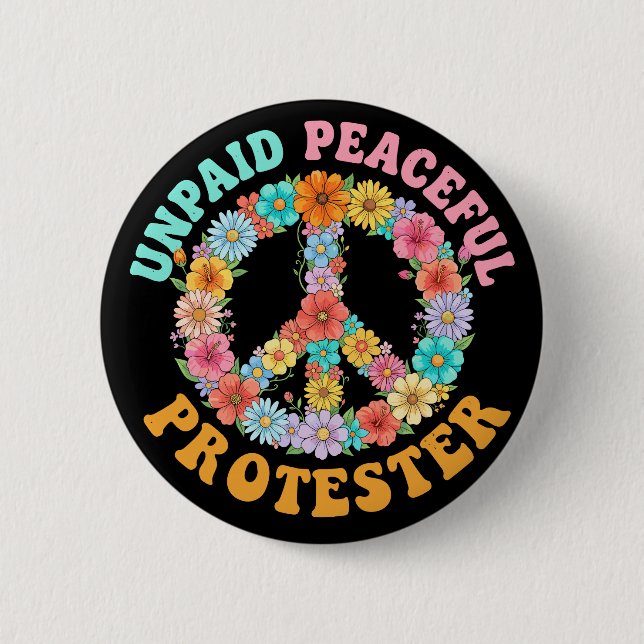Unpaid Peaceful Protest Floral Peace Sign 6 Cm Round Badge (Front)