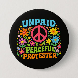 Unpaid Peaceful Protester Retro Peace Activism 7.5 Cm Round Badge