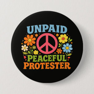 Unpaid Peaceful Protester Retro Peace Activism 7.5 Cm Round Badge