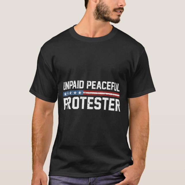 Unpaid Peaceful Protester T-Shirt (Front)